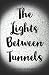 The Lights Between Tunnels