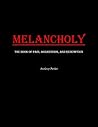Melancholy: The Book of Pain, Aggression, and Redemption