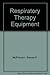 Respiratory therapy equipment by Steven P. McPherson