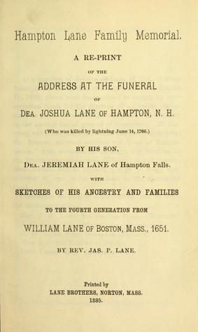 Hampton Lane family memorial: A re-print of the address at the funeral of Dea. Joshua Lane, of Hampton, N.H. [who was killed by lightning June 14, 1766] (Unknown Binding)