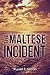 The Maltese Incident: A Nov...