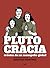 Plutocracia. Crónica de un monopolio global.