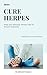 Cure Herpes by Richard Drayfuss