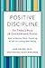 Positive Discipline for Today's Busy (and Overwhelmed) Parent: How to Balance Work, Parenting, and Self for Lasting Well-Being