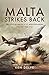 Malta Strikes Back: The Role of Malta in the Mediterranean Theatre 1940–1942
