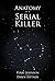 Anatomy of a Serial Killer