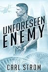 Unforeseen Enemy: A Thriller Novel Unforeseen Enemy: A Thriller Novel