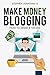 make money blogging by Stephen Jonathan Din