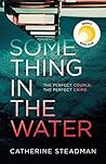 Something in the Water by Catherine Steadman