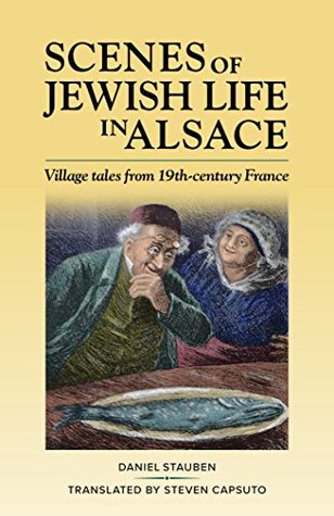 Scenes of Jewish Life in Alsace: Jewish Tales from the French Countryside (Kindle Edition)