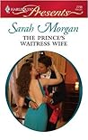 The Prince's Waitress Wife by Sarah Morgan The Prince's Waitress Wife by Sarah Morgan