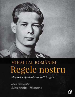 Mihai I al României. Regele nostru (Hardcover)