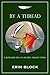 By a Thread by Erin Block