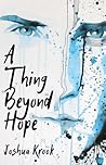A Thing Beyond Hope A Thing Beyond Hope