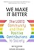 We Make It Better: The LGBTQ Community and Their Positive Contributions to Society