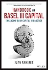 Handbook of Basel III Capital: Enhancing Bank Capital in Practice Handbook of Basel III Capital: Enhancing Bank Capital in Practice