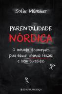 Parentalidade Nórdica: O método dinamarquês para educar crianças felizes e bem-sucedidas