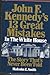 John F. Kennedy's 13 Great Mistakes in the White House: The Story That's Never Been Told
