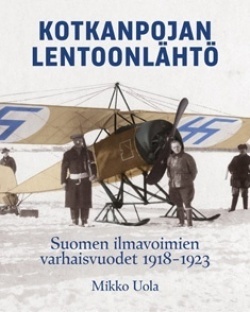Kotkanpojan lentoonlähtö : Suomen ilmavoimien varhaisvuodet 1918-1923