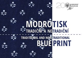 Modrotisk tradiční a netradiční / Traditional and Non Traditional Blue Print
