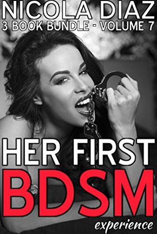 HER FIRST BDSM EXPERIENCE - A First Time Sensual Pain and Pleasure Bondage and Discipline Collection Volume 7 - 3 Short Story Collection of Public Domination, ... (A First Time BDSM Experience Collection)