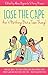 Lose the Cape by Alexa Bigwarfe