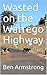 Wasted on the Warrego Highway
