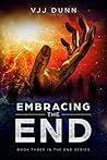 Book cover for Embracing The End (The End #3)
