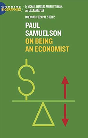 Paul Samuelson: On Being an Economist (Working Biographies)