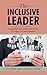 The Inclusive Leader: An Ap...
