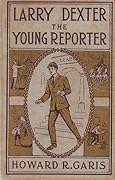 Larry Dexter, The Young Reporter; or Strange Adventures in a Great City