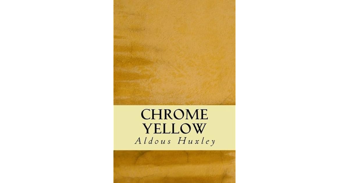 Chrome Yellow by Aldous Huxley