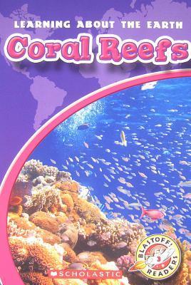 Coral Reefs (Blastoff! Readers: Learning about the Earth)