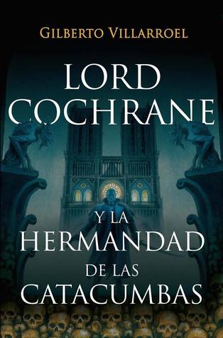 Lord Cochrane y la Hermandad de las catacumbas