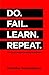 Do. Fail. Learn. Repeat.: The Truth Behind Building Businesses
