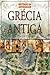 Grécia Antiga - Histórias da Antiguidade