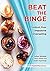 Beat the Binge - Control Your Impulsive Overeating: Help! I'm Out of Control: The Connection Between Emotions and Impulsive Overeating.
