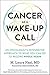 Cancer As a Wake-Up Call by M. Laura Nasi