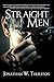 Straight Men by Jonathan W. Thurston