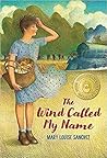 The Wind Called My Name by Mary Louise Sanchez