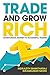 Trade and Grow Rich  by Indrazith Shantharaj