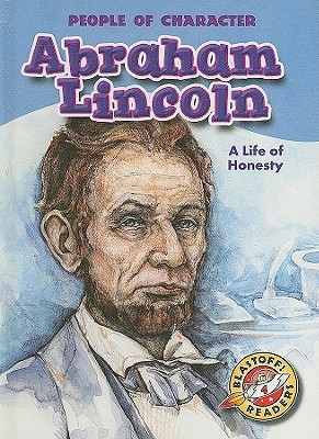 Abraham Lincoln: A Life of Honesty (Blastoff! Readers: People of Character)