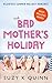 The Bad Mother's Holiday by Suzy K. Quinn The Bad Mother's Holiday by Suzy K. Quinn