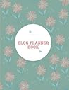 Blog planner book: Blog statistics, Daily Blogger posts and Manager Schedule 120 Pages Large Size 8.5" x 11"