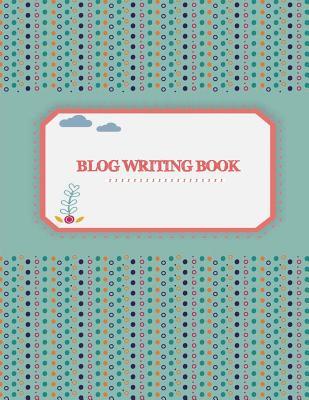 Blog writing book: Blog statistics, Daily Blogger posts and Manager Schedule 120 Pages Large Size 8.5" x 11"
