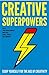 Creative Superpowers: Equip Yourself for the Age of Creativity