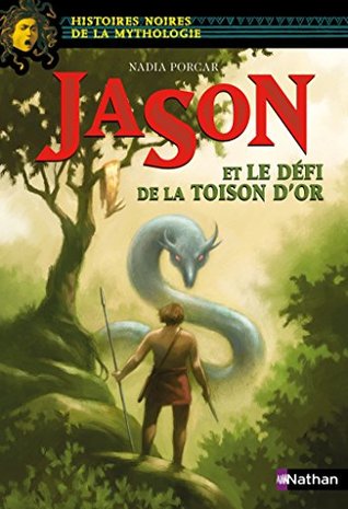 jason le et le defi de la toison d'or (Histoires noires de la mythologie t. 25) (French Edition)