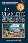 La Charrette: A History of the Village Gateway to the American Frontier Visited by Lewis and Clark, Daniel Boone, Zebulon Pike