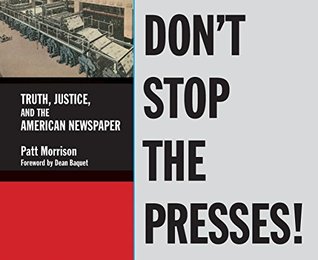Don't Stop the Presses: Truth, Justice, and the American Newspaper (Hardcover)