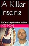 A Killer Insane: The True Story of Andrew Urdiales